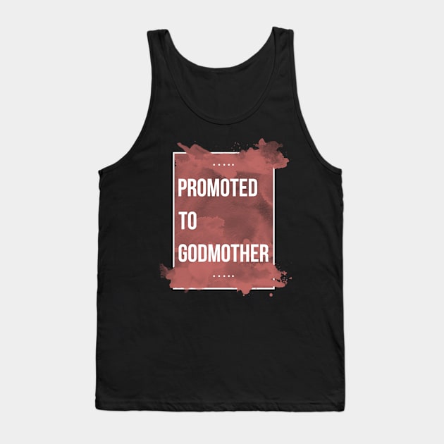 Promoted To Godmother - Gift God mother Godmother Tank Top by giftideas